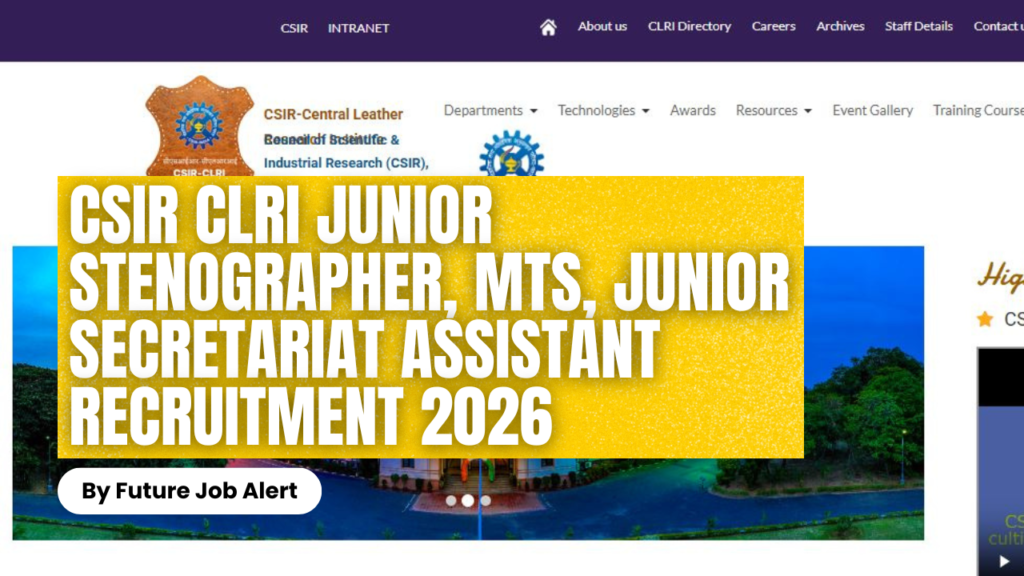 CSIR CLRI Junior Stenographer, MTS, Junior Secretariat Assistant